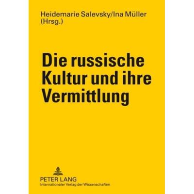 Die russische Kultur und ihre Vermittlung, Taschenbuch von , Peter Lang GmbH, Internationaler Verlag der Wissenschaften, 978-3-631-57951-0