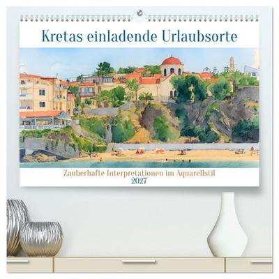 Kretas einladende Urlaubsorte (hochwertiger Premium Wandkalender 2027 DIN A2 quer), Kunstdruck in Hochglanz