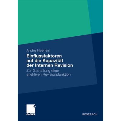 Einflussfaktoren auf die Kapazität der Internen Revision, Taschenbuch von Andre Heerlein, Betriebswirtschaftlicher Verlag Gabler, 978-3-8349-2021-8