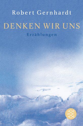 Robert Gernhardt - Denken wir uns: Erzählungen - Preis vom 13.10.2026 11:25:28 h