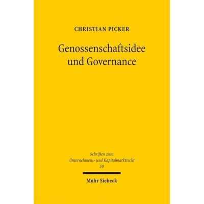 Genossenschaftsidee und Governance, Gebundene Ausgabe von Christian Picker, Mohr Siebeck, 978-3-16-156567-0