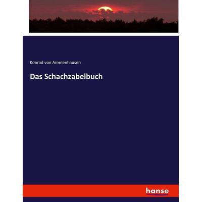 Das Schachzabelbuch, Taschenbuch von Konrad Ammenhausen, Hansebooks, 978-3-7447-9629-3