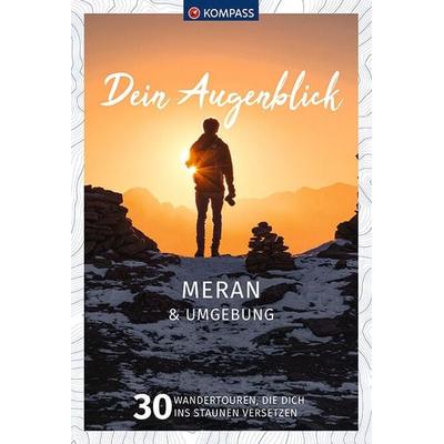 KOMPASS Dein Augenblick Meran & Umgebung, Taschenbuch von Wolfgang Heitzmann,Luisa Härtel,Stefan Mahlknecht, KOMPASS Freytag & Berndt,