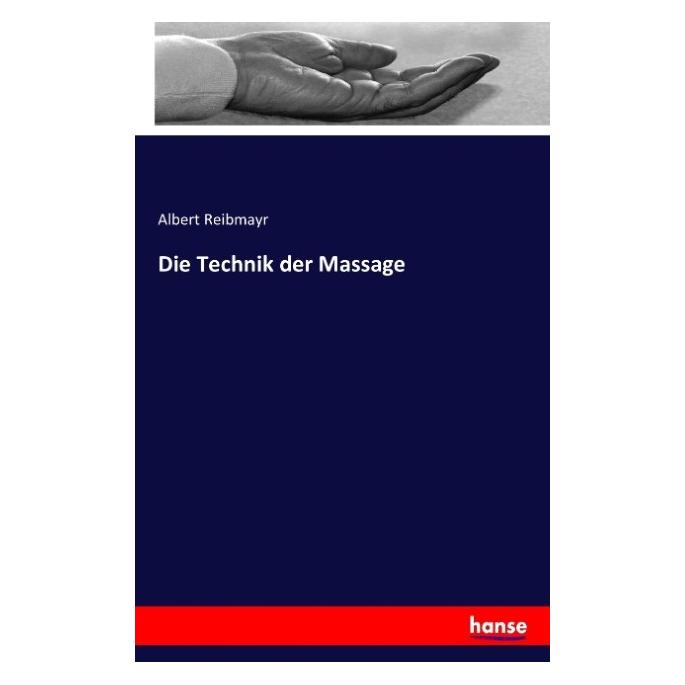 Hansebooks Die Technik der Massage (Albert Reibmayr, 2016) (35163308)