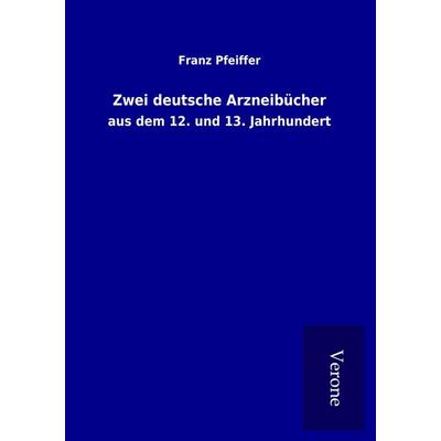 Zwei deutsche Arzneibücher, Taschenbuch von Franz Pfeiffer, BoD - Books on Demand