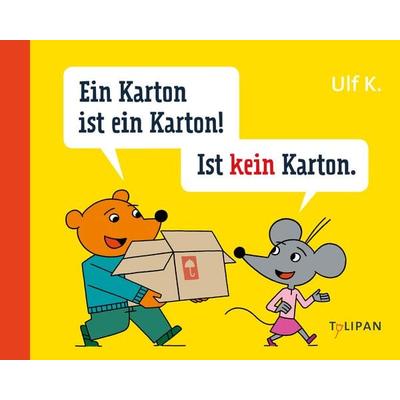 Ein Karton ist ein Karton! Ist kein Karton, Gebundene Ausgabe von Ulf Keyenburg, Tulipan, 978-3-86429-452-5