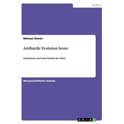 Artifizielle Evolution heute, Taschenbuch von Michael Dienst, GRIN, 978-3-640-39858-4
