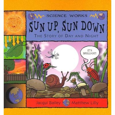 Sun Up, Sun Down, Taschenbuch von Jacqui Bailey, Capstone, 978-1-4048-1128-7