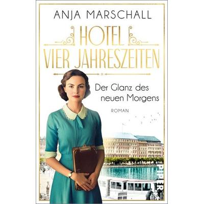 Hotel Vier Jahreszeiten – Der Glanz des neuen Morgens, Taschenbuch von Anja Marschall, Piper Taschenbuch