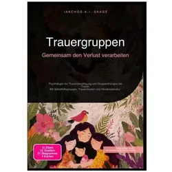 Trauergruppen: Gemeinsam den Verlust verarbeiten, Ratgeber von Iakchos A.I. Saage