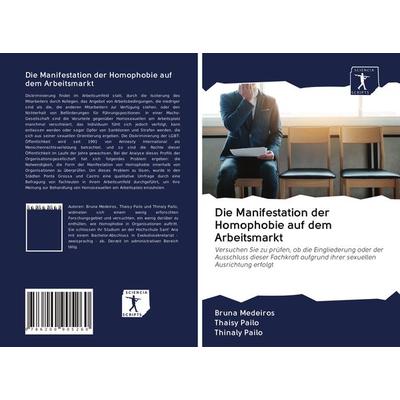 Die Manifestation der Homophobie auf dem Arbeitsmarkt, Taschenbuch von Bruna Medeiros,Thaisy Pailo,Thinaly Pailo, Verlag Unser Wissen,