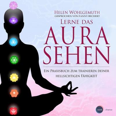 Lerne das Aurasehen - Helen Wohlgemuth, Audio, 4066004046327