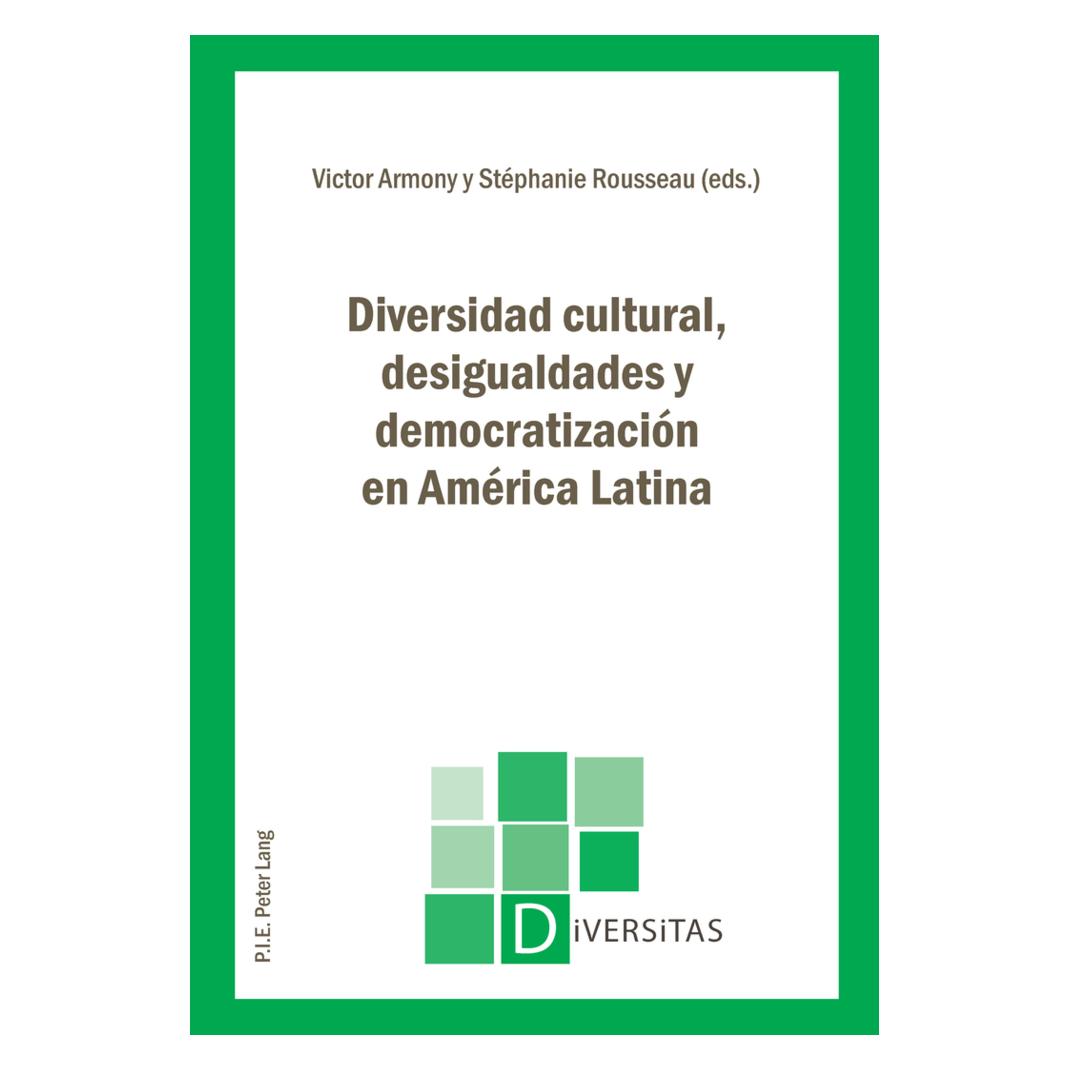 Peter Lang Diversidad cultural, desigualdades y democratización en América Latina (Spanisch, Stéphanie Rousseau, Victor Armony) (56022909)