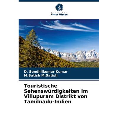 Touristische Sehenswürdigkeiten im Villupuram Distrikt von Tamilnadu-Indien, Taschenbuch von D. Sendhilkumar Kumar,M. Satish M. Satish, Verlag Unser