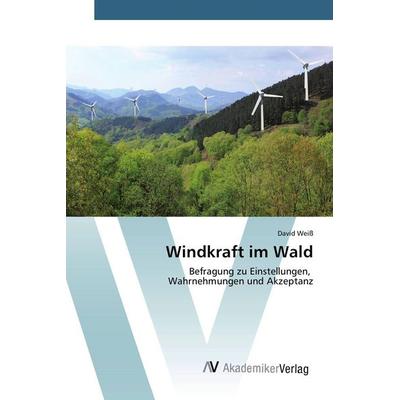 Windkraft im Wald, Taschenbuch von David Weiss, AV Akademikerverlag, 978-3-639-49386-3