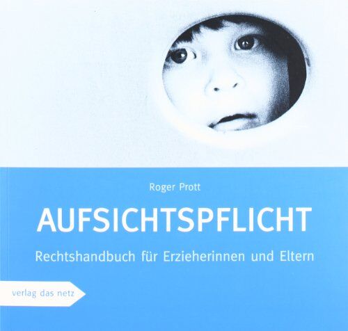 Roger Prott - Aufsichtspflicht: Rechtshandbuch für Erzieherinnen und Eltern - Preis vom 04.10.2026 03:51:26 h