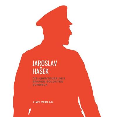 Jaroslav Ha¿ek - Die Abenteuer des braven Soldaten Schwejk, Taschenbuch von Jaroslav Ha¿ek, Liwi Literatur- Und Wissenschaftsverlag, 978-3-96542-422-7