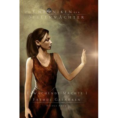 Die Chroniken der Seelenwächter - Erwachende Mächte 1 - Fremde Gefahren (Bände 13-15), Gebundene Ausgabe von Böhm Nicole, Greenlight Press