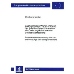 Sachgerechte Wahrnehmung der Arbeitnehmerinteressen als Ordnungskriterium der Betriebsverfassung, Fachbücher von Christopher Jordan