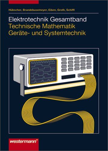 Heinrich Hübscher - Elektrotechnik Gesamtband Technische Mathematik Geräte- und Systemtechnik: Schülerbuch, 1. Auflage, 2003 - Preis vom 17.10.2026 19:25:27 h
