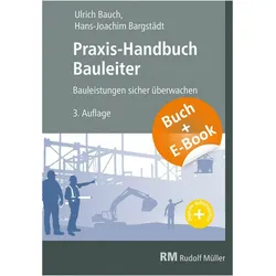 Praxis-Handbuch Bauleiter - mit E-Book, Fachbücher von Hans-Joachim Bargstädt, Ullrich Bauch