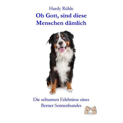 Oh Gott, sind diese Menschen dämlich, Taschenbuch von Hardy Rühle, BoD - Books on Demand, 978-3-86812-334-0
