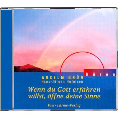 Wenn du Gott erfahren willst, öffne deine Sinne - Anselm Grün, Audio, 9783736501898
