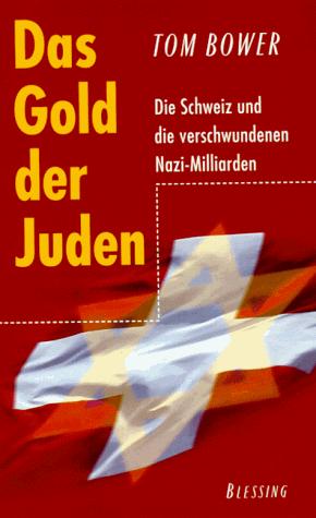 Tom Bower - Das Gold der Juden. Die Schweiz und die verschwundenen Nazi- Milliarden - Preis vom 01.10.2026 17:08:56 h