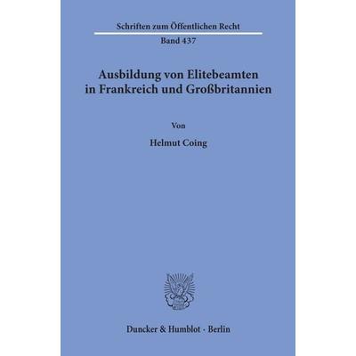 Ausbildung von Elitebeamten in Frankreich und Großbritannien., Taschenbuch von Helmut Coing, Duncker & Humblot, 978-3-428-05325-4