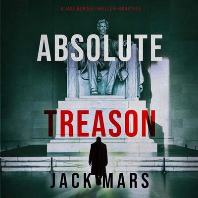 Absolute Treason (A Jake Mercer Political Thriller—Book 5) - Jack Mars, Audio, 9781094332529