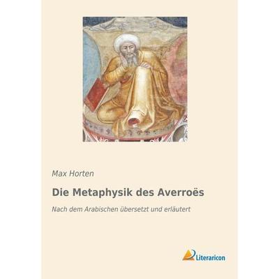 Die Metaphysik des Averroës, Taschenbuch von , Literaricon, 978-3-95913-790-4