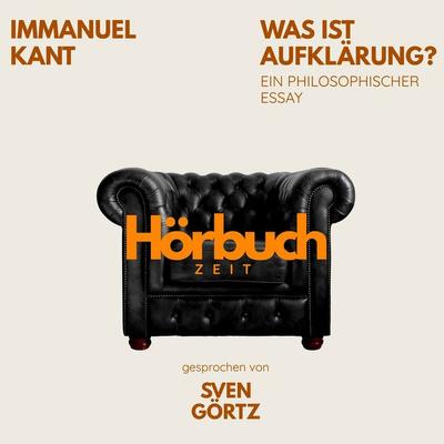 Was ist Aufklärung? Ein philosophischer Essay. - Hörbuchzeit,Immanuel Kant, Audio, 9783754519486