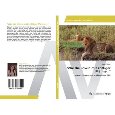 Wie die Löwin mit zottiger Mähne..., Taschenbuch von Katja Winger, AV Akademikerverlag, 978-3-639-48844-9