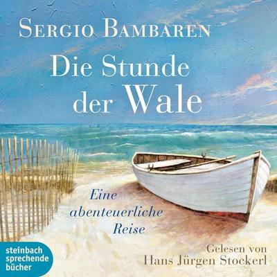 Die Stunde der Wale - Eine abenteuerliche Reise (Ungekürzt) - Sergio Bambaren, Audio, 9783869748634
