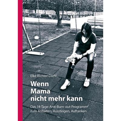 Wenn Mama nicht mehr kann, Taschenbuch von Elké Richter-Diehl, BoD – Books on Demand, 978-3-8423-9130-7