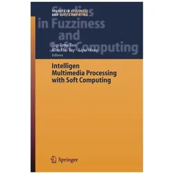 Intelligent Multimedia Processing with Soft Computing, Fachbücher von Lipo Wang, Kim-Hui Yap