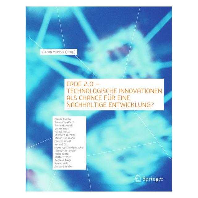 Springer Erde 2.0 - Technologische Innovationen als Chance für eine nachhaltige Entwicklung? (Deutsch, Ministerium für Umwelt, 2005) (35139674)
