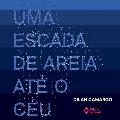 Uma escada de areia até o céu - Dilan Camargo, Audio, 9788510092562