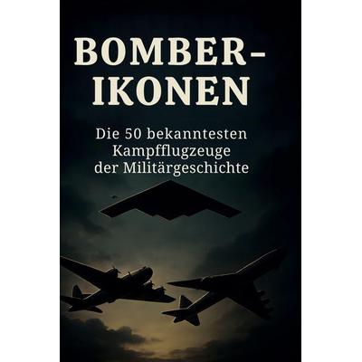 Bomber-Ikonen, Gebundene Ausgabe von Anton Müller, BoD - Books on Demand, 978-3-695-37019-1