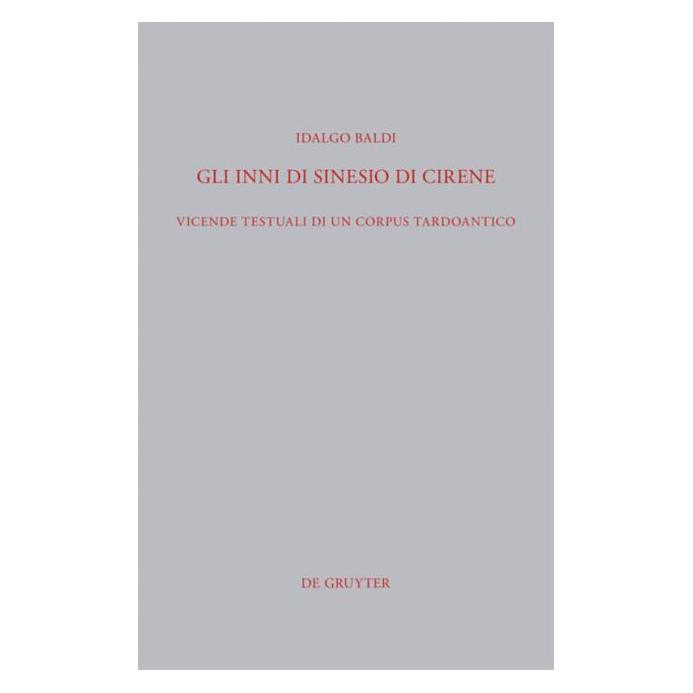 De Gruyter Baldi:Gli Inni di Sinesio di Cirene (Griechisch, Hardcover, Idalgo Baldi) (67763182)