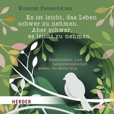 Es ist leicht, das Leben schwer zu nehmen. Aber schwer, es leicht zu nehmen. - Nossrat Peseschkian, Download, 9783451882449