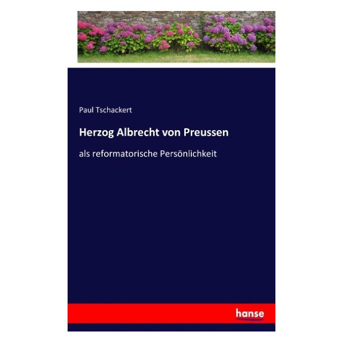 Hansebooks Herzog Albrecht von Preussen (Deutsch, Softcover, Paul Tschackert) (55866105)
