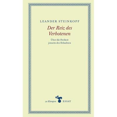 Der Reiz des Verbotenen, Gebundene Ausgabe von Leander Steinkopf, Zu Klampen Verlag, 978-3-9873702-8-1