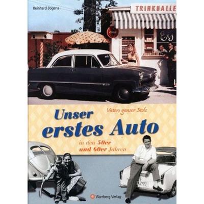 Vaters ganzer Stolz! Unser erstes Auto in den 50er und 60er Jahren, Gebundene Ausgabe von Reinhard Bogena, Wartberg Verlag, 978-3-8313-1613-7