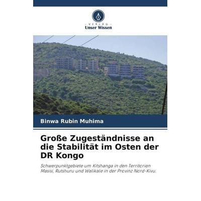 Große Zugeständnisse an die Stabilität im Osten der DR Kongo, Taschenbuch von Binwa Rubin Muhima, Verlag Unser Wissen, 978-620-4-90295-1