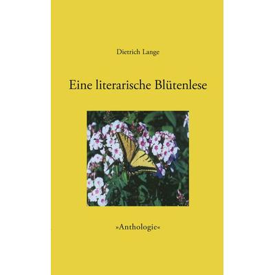 Eine literarische Blütenlese, Taschenbuch von Dietrich Lange, BoD – Books on Demand, 978-3-8334-4293-3
