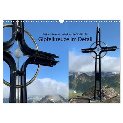 Bekannte und unbekannte Südtiroler Gipfelkreuze im Detail (Wandkalender 2027 DIN A3 quer), CALVENDO Monatskalender