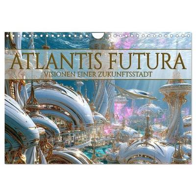 Atlantis Futura - Visionen einer Zukunftsstadt (Wandkalender 2027 DIN A4 quer), CALVENDO Monatskalender