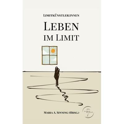 Leben im Limit, Taschenbuch von Literaturgruppe Limitkünstler:innen, BoD – Books on Demand, 978-3-7583-2829-9