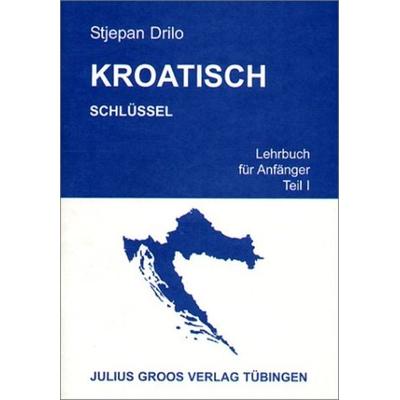 Kroatisch. Lehrbuch für Anfänger / Kroatisch. Lehrbuch für Anfänger, Taschenbuch von Stjepan Drilo, Groos, Julius, 978-3-87276-859-9